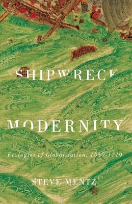 Shipwreck Modernity - Steve Mentz