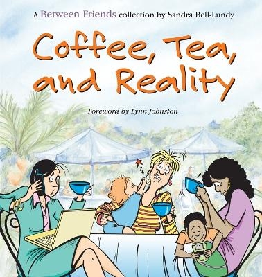 Coffee, Tea, and Reality - Sandra Bell-Lundy