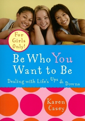 Be Who You Want to be - Karen Casey