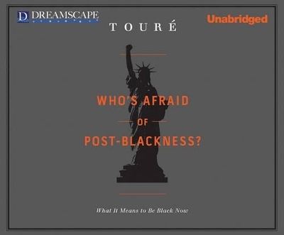 Who's Afraid of Post-Blackness? -  Toure