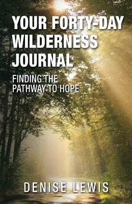 Your Forty-Day Wilderness Journal - Denise Lewis