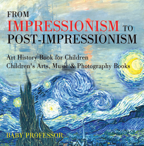 From Impressionism to Post-Impressionism - Art History Book for Children | Children's Arts, Music & Photography Books -  Baby Professor