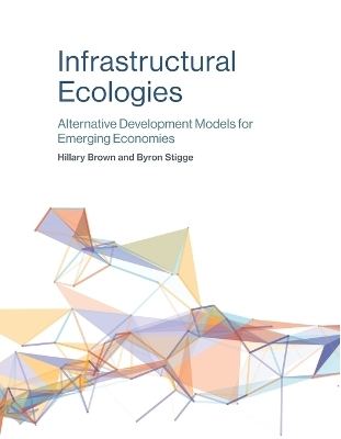 Infrastructural Ecologies - Hillary Brown, Byron Stigge