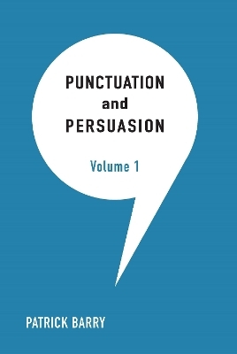 Punctuation and Persuasion - Patrick Barry