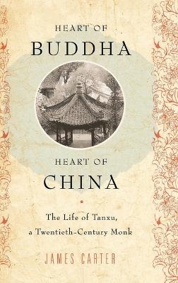 Heart of Buddha, Heart of China - James Carter