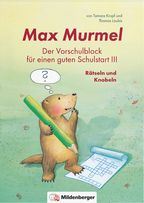 Max Murmel: Der Vorschulblock für einen guten Schulstart III – Rätseln und Knobeln - Thomas Laubis, Tamara Kropf