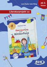 Literaturprojekt zu Überraschung beim Ritterfest - Lara Keste, Jule Kling