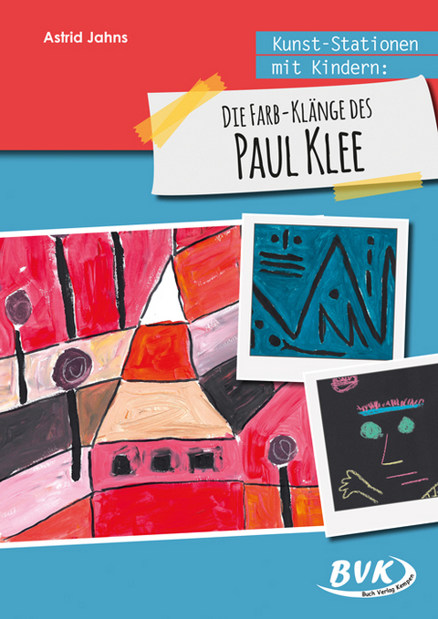 Die Farb-Klänge des Paul Klee - Astrid Jahns