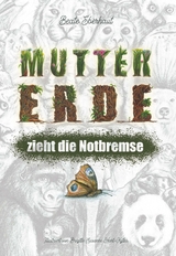 Mutter Erde zieht die Notbremse - Beate Eberhaut