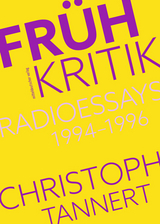 Frühkritik. Radioessays 1994–1996 - Christoph Tannert