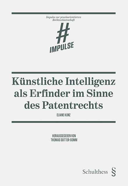 Künstliche Intelligenz als Erfinder im Sinne des Patentrechts - Eliane Kunz