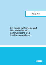 Ein Beitrag zu Millimeter- und Mikrowellenfiltern für Kommunikations- und Satellitenanwendungen - Daniel Miek