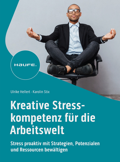 Kreative Stresskompetenz für die Arbeitswelt - Ulrike Hellert, Karolin Stix