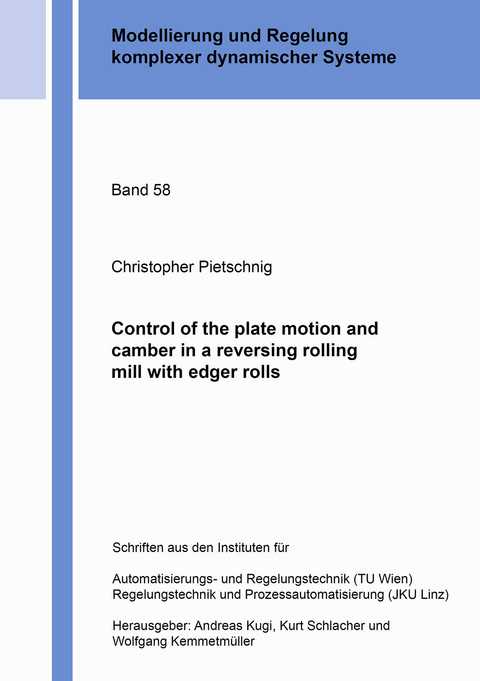 Control of the plate motion and camber in a reversing rolling mill with edger rolls - Christopher Pietschnig