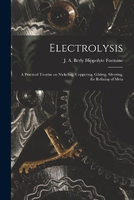 Electrolysis - J A Berly Hippolyte Fontaine