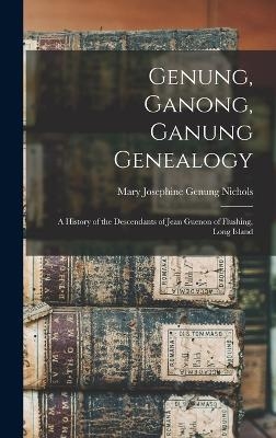 Genung, Ganong, Ganung Genealogy - Mary Josephine Genung Nichols