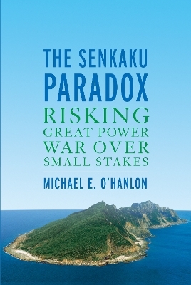 The Senkaku Paradox - Michael E. O'Hanlon