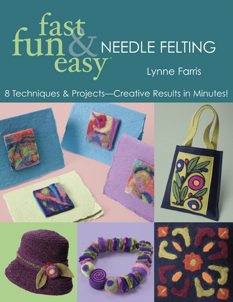 Fast Fun & Easy Needle Felting -  Lynne Farris