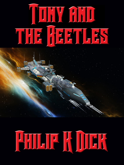 Tony and the Beetles -  Philip K. Dick