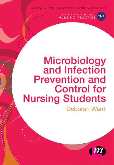 Microbiology and Infection Prevention and Control for Nursing Students - Deborah Ward