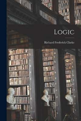 Logic - Richard Frederick Clarke