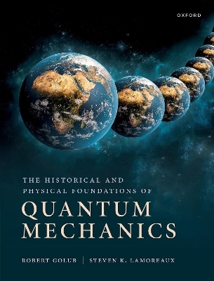 The Historical and Physical Foundations of Quantum Mechanics - Robert Golub, Steve Lamoreaux