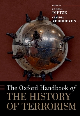 The Oxford Handbook of the History of Terrorism - Carola Dietze, Claudia Verhoeven