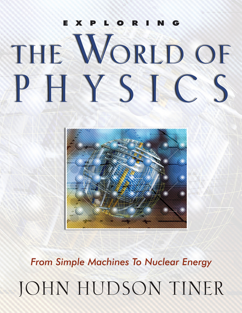 Exploring the World of Physics -  John Hudson Tiner