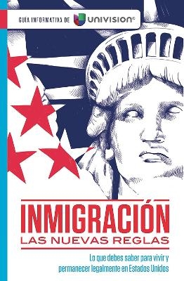 Inmigración: Las nuevas reglas. Guía sobre ciudadanía e inmigración / Immigratio n: The New Rules -  Univision