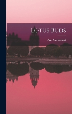 Lotus Buds - Amy Carmichael