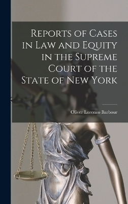 Reports of Cases in Law and Equity in the Supreme Court of the State of New York - Oliver Lorenzo Barbour