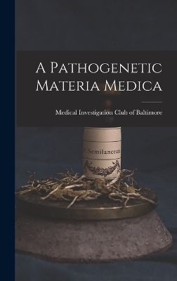 A Pathogenetic Materia Medica - Medical Investigation Club Baltimore