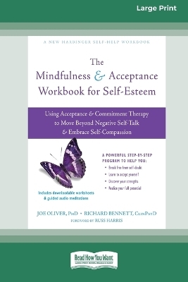 The Mindfulness and Acceptance Workbook for Self-Esteem - Joe Oliver, MR Richard Bennett