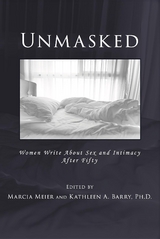 Unmasked : Women Write About Sex and Intimacy After Fifty - 