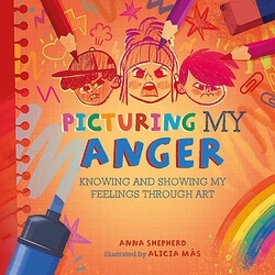 All the Colours of Me: Picturing My Anger - Anna Shepherd