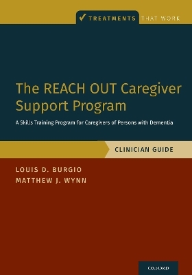 The REACH OUT Caregiver Support Program - Louis D. Burgio, Matthew J. Wynn