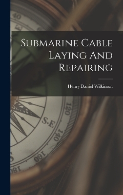 Submarine Cable Laying And Repairing - Henry Daniel Wilkinson