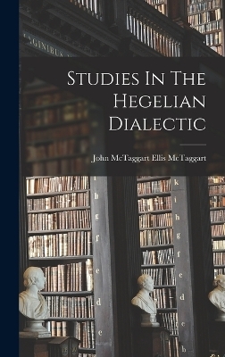Studies In The Hegelian Dialectic - 