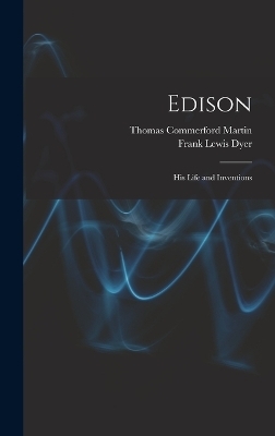 Edison - Thomas Commerford Martin, Frank Lewis Dyer