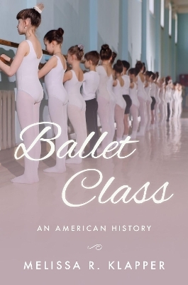 Ballet Class - Melissa R. Klapper