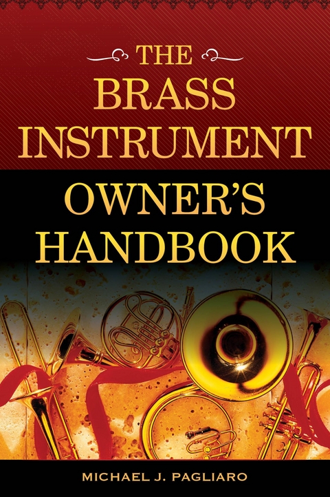 Brass Instrument Owner's Handbook -  Michael J. Pagliaro