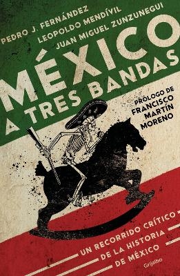 México a tres bandas / Mexico Decoded - Juan Miguel Zunzunegui, Leopoldo Medivil López, Pedro J. Fernández