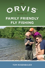 Orvis Guide to Family Friendly Fly Fishing -  Tom Rosenbauer