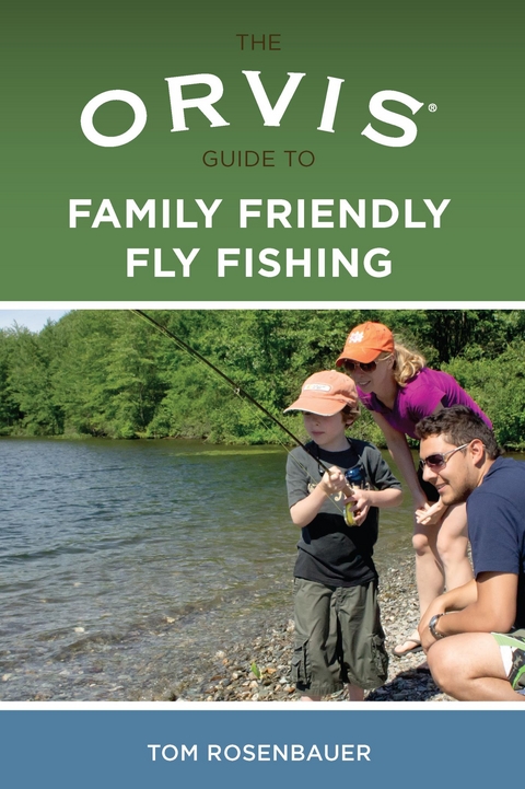 Orvis Guide to Family Friendly Fly Fishing -  Tom Rosenbauer