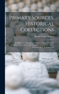 Primary Sources, Historical Collections - Henry Clarke Warren