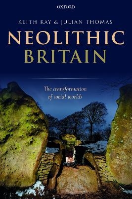 Neolithic Britain - Keith Ray, Julian Thomas