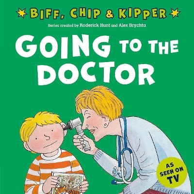 Going to the Doctor (First Experiences with Biff, Chip & Kipper) - Roderick Hunt, Annemarie Young