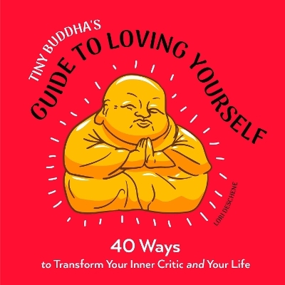 Tiny Buddha's Guide to Loving Yourself - Lori Deschene