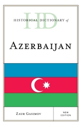 Historical Dictionary of Azerbaijan -  Zaur Gasimov