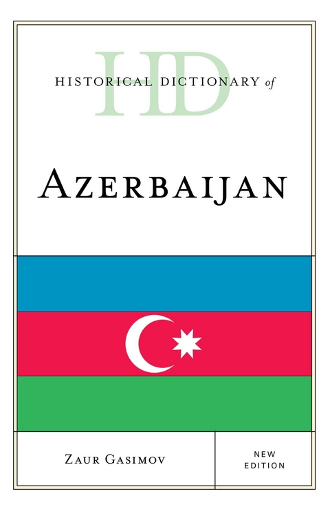 Historical Dictionary of Azerbaijan -  Zaur Gasimov